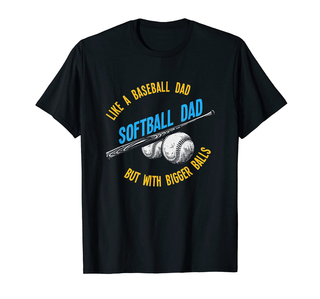 Softball Dad Like Baseball Dad Bigger T-Shirt - Trendy Graphic for Adults - T-Shirt, Sweatshirt, Hoodie