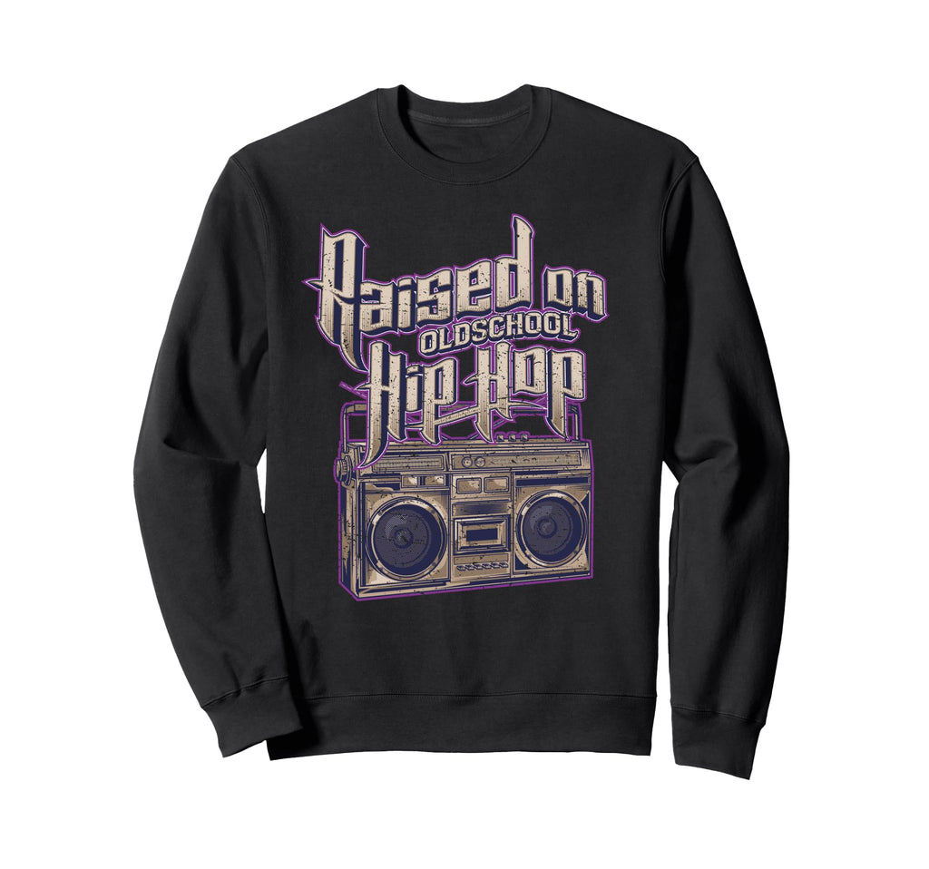 Raised Old School Hip Hop And Sweatshirt - Streetwear Style for Adults - T-Shirt, Sweatshirt, Hoodie