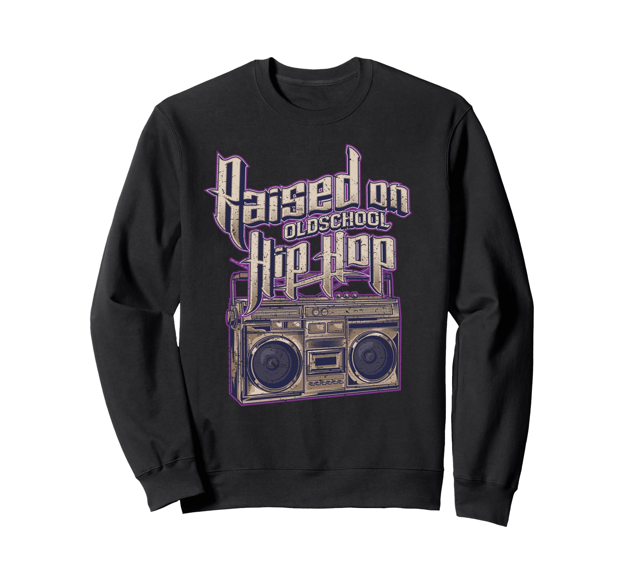 Raised Old School Hip Hop And Sweatshirt - Streetwear Style for Adults - T-Shirt, Sweatshirt, Hoodie