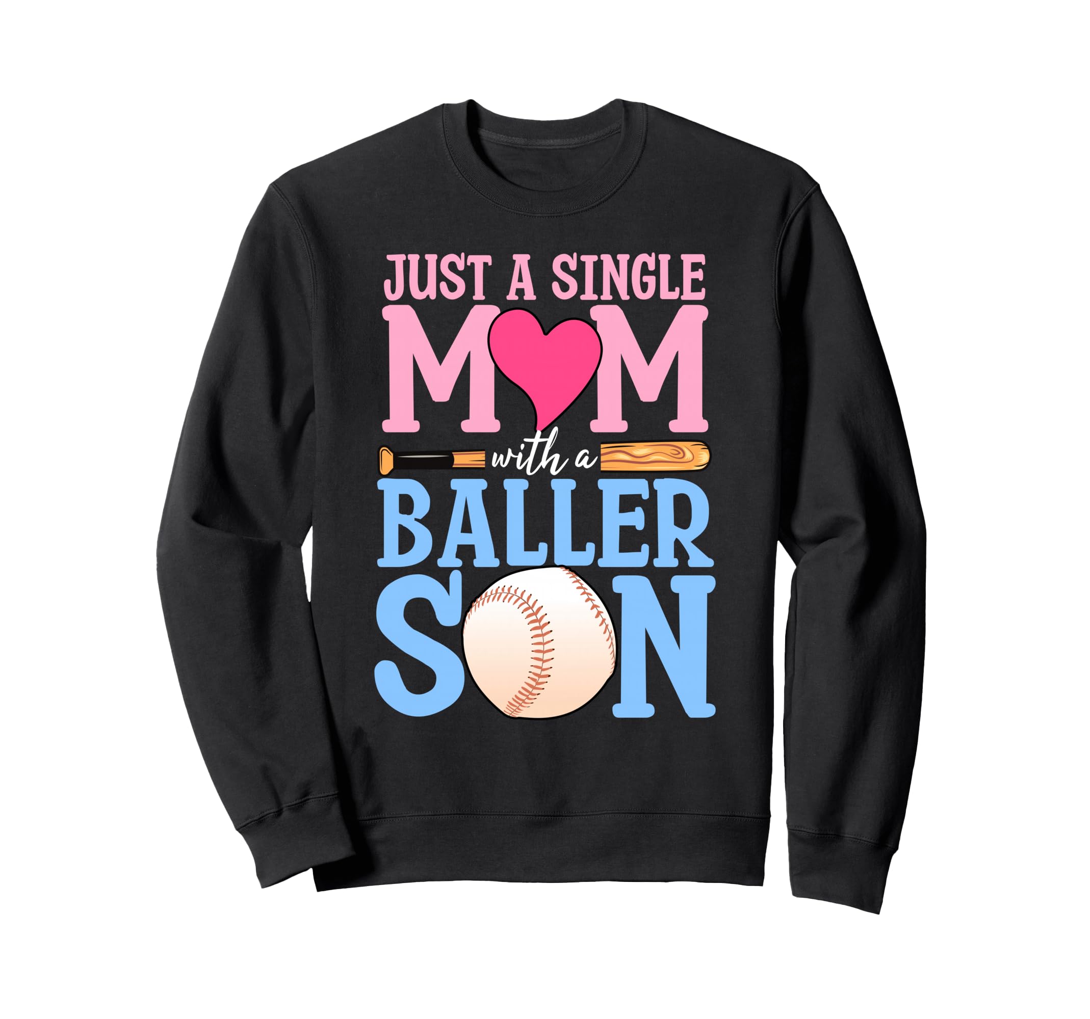 Single Mom Baller Son Baseball Bat Sweatshirt - Unique Graphic Unisex - T-Shirt, Sweatshirt, Hoodie