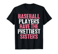Baseball Players Have Prettiest Sisters T-Shirt - Unique Graphic for Adults - T-Shirt, Sweatshirt, Hoodie