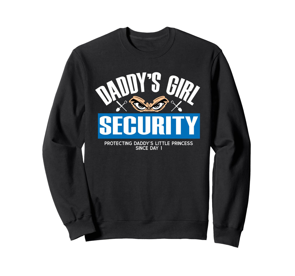 Daddys Security Protecting Dads Sweatshirt - Streetwear Style Unisex - T-Shirt, Sweatshirt, Hoodie