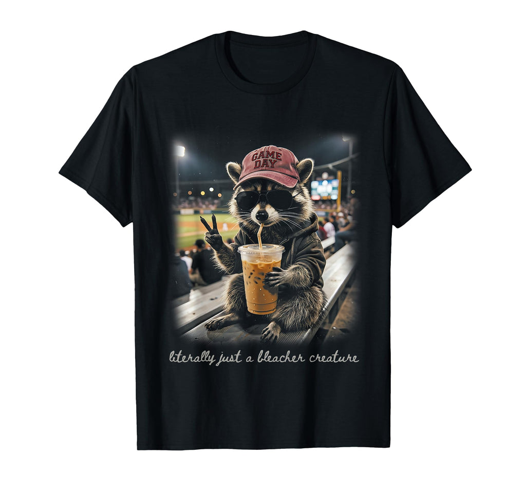 Literally Just Bleacher Creature Racoon T-Shirt - Graphic Print Men Women - T-Shirt, Sweatshirt, Hoodie