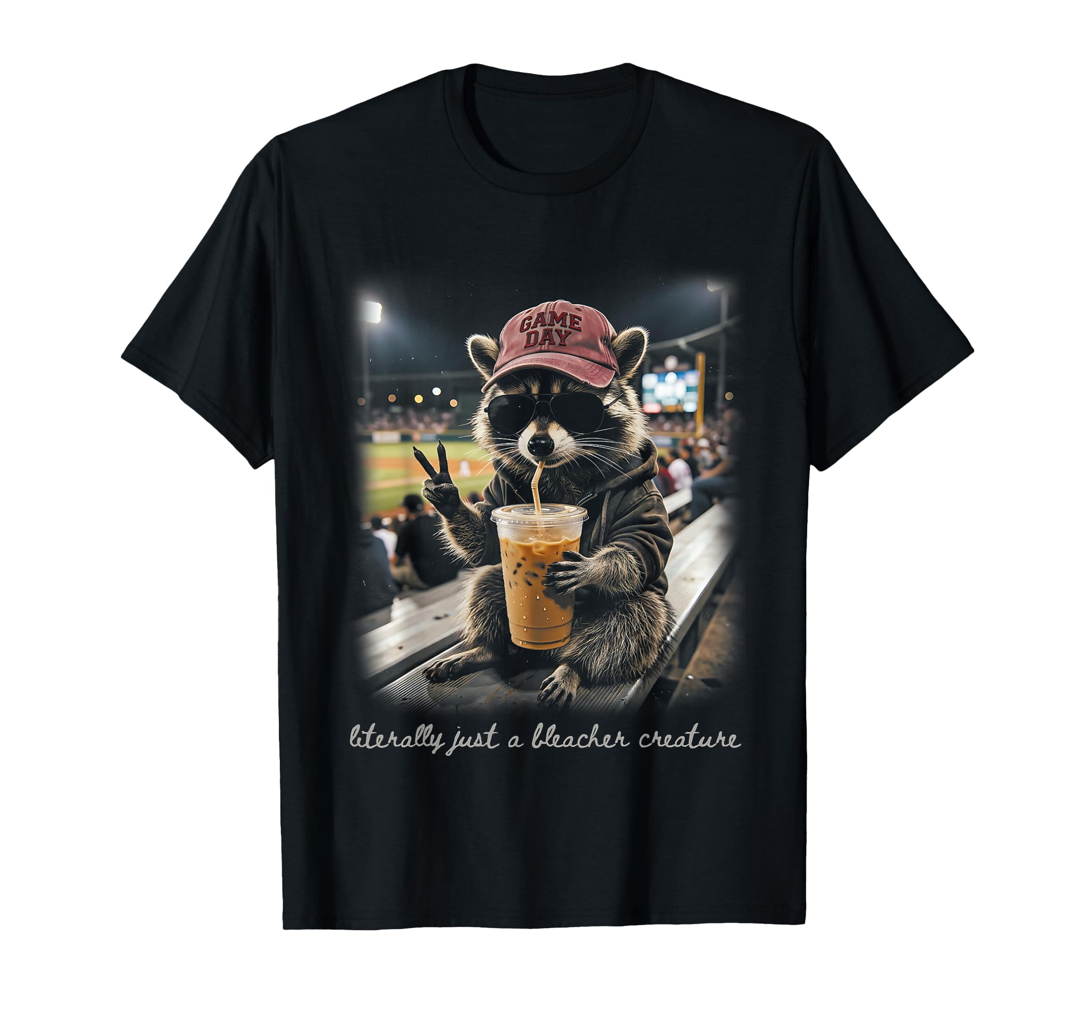 Literally Just Bleacher Creature Racoon T-Shirt - Graphic Print Men Women - T-Shirt, Sweatshirt, Hoodie