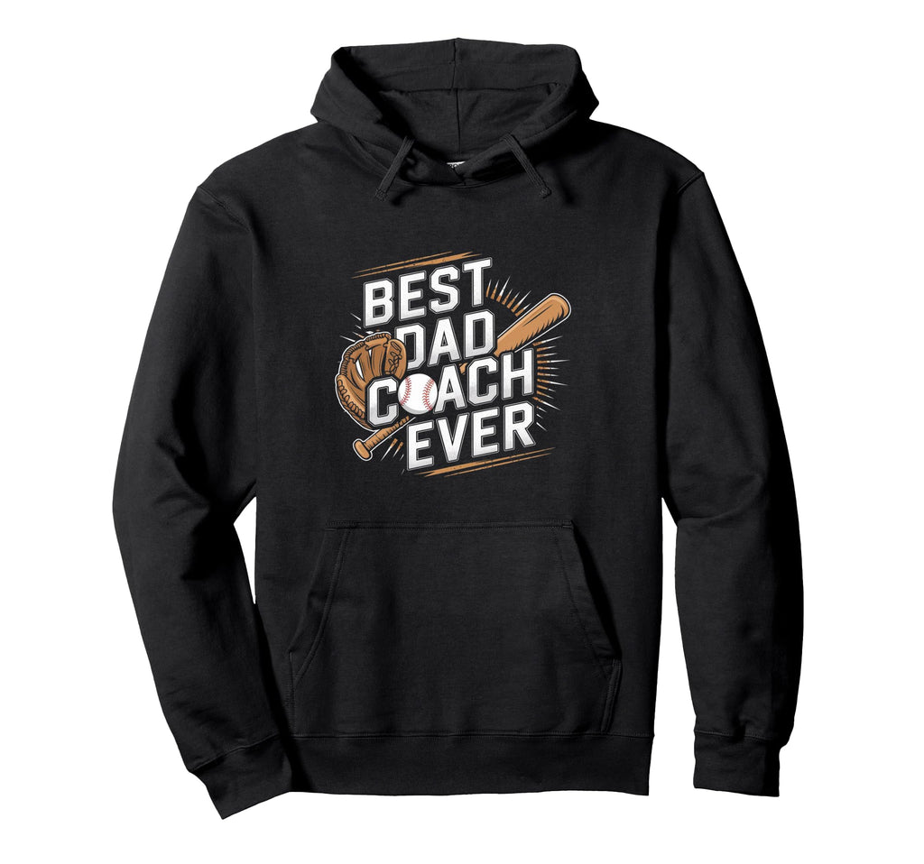 Funny Baseball Best Dad Coach Ever Hoodie - Streetwear Style Men Women - T-Shirt, Sweatshirt, Hoodie