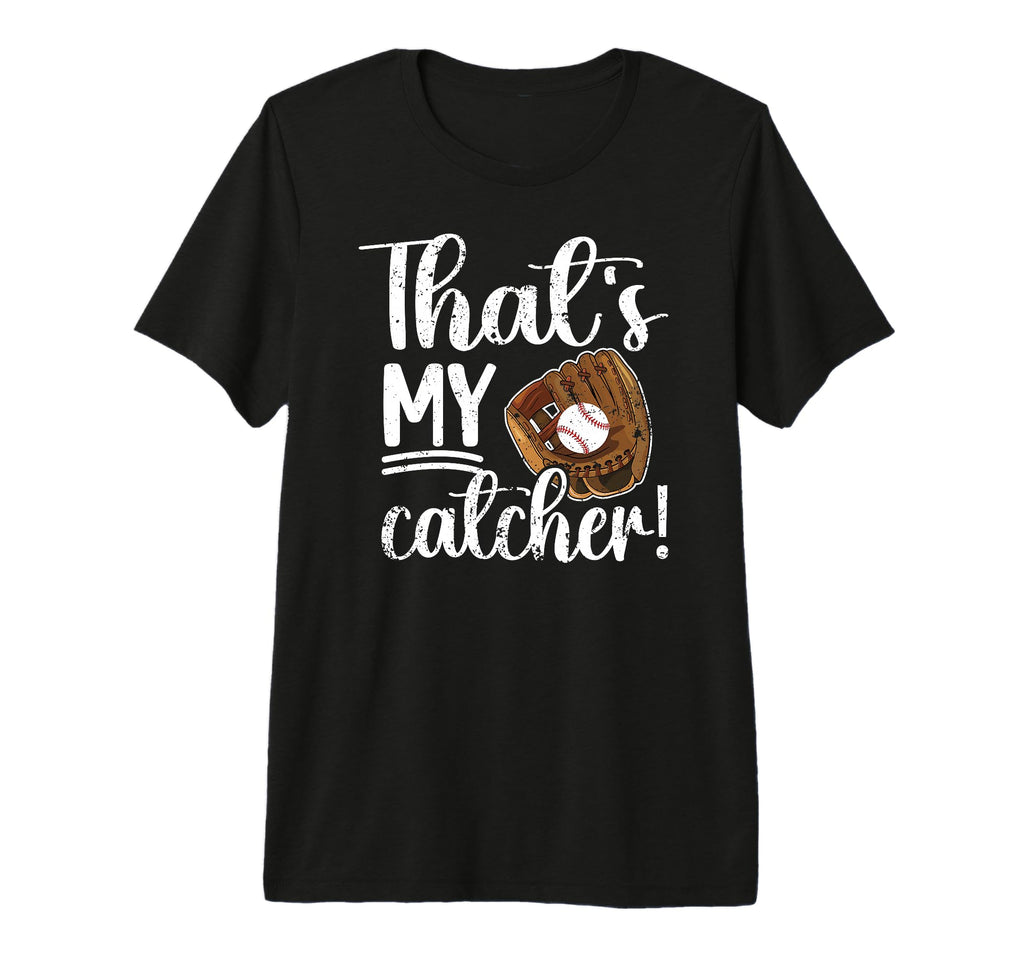 Thats My Baseball Catcher Mom T-Shirt - Novelty Apparel for Adults - T-Shirt, Sweatshirt, Hoodie