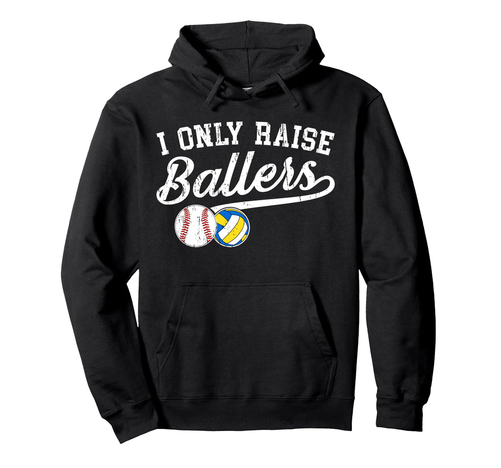 I Only Raise Ballers Baseball Volleyball Hoodie - Unique Graphic Men Women - T-Shirt, Sweatshirt, Hoodie
