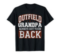 Grandpa Baseball Outfield Grandpa Always T-Shirt - Graphic Print Unisex - T-Shirt, Sweatshirt, Hoodie