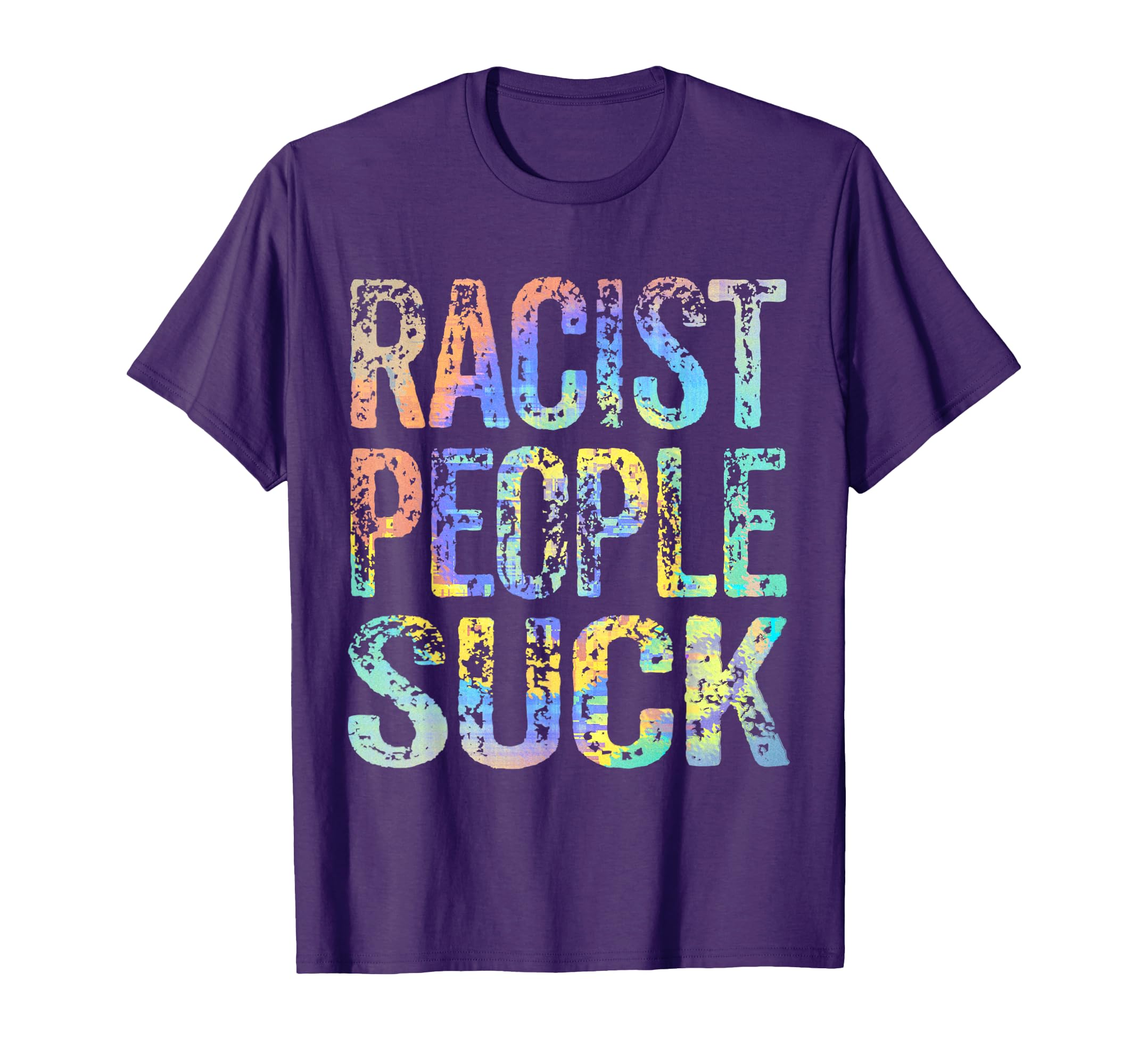 Racist People Suck Anti Racism Stop T-Shirt - Aesthetic Graphic Men Women - T-Shirt, Sweatshirt, Hoodie