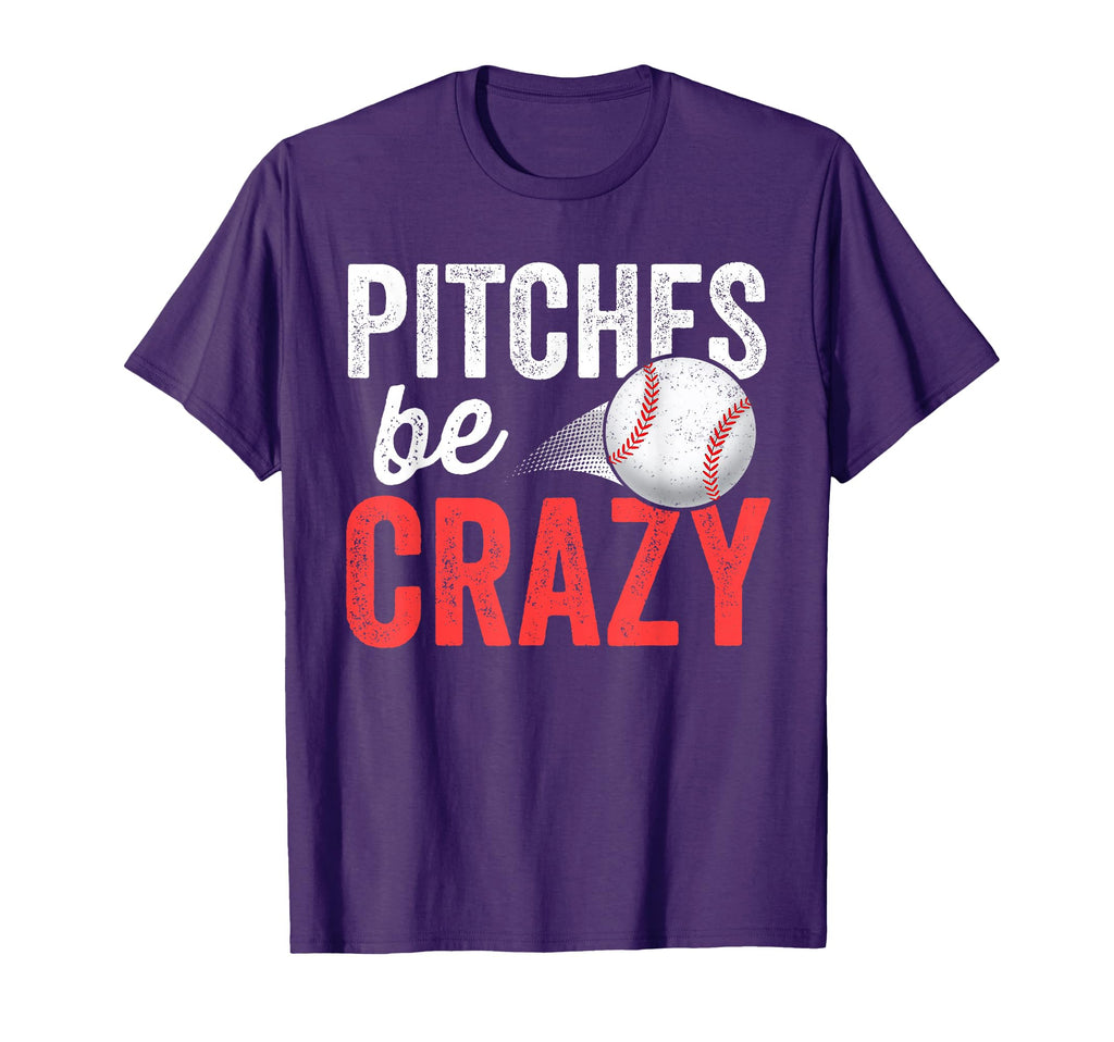 Pitches Be Crazy Baseball Funny Pun T-Shirt - Fun Novelty Design Unisex - T-Shirt, Sweatshirt, Hoodie