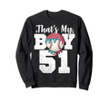 Thats My Baseball 51 Number Sweatshirt - Casual Everyday Wear Men Women - T-Shirt, Sweatshirt, Hoodie
