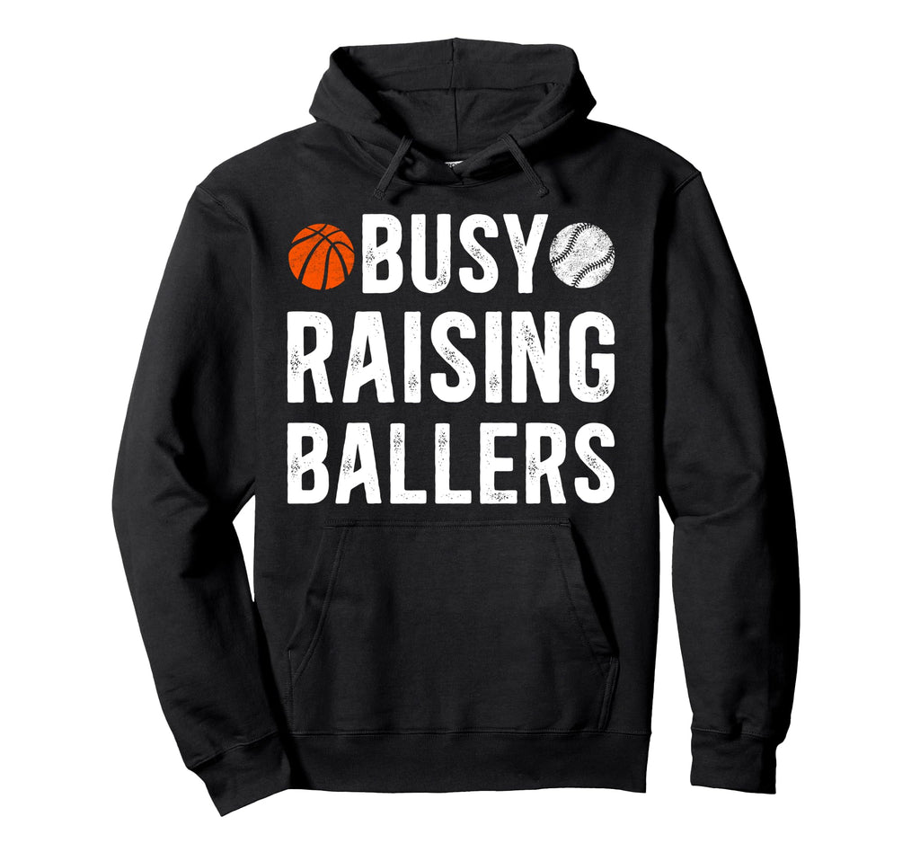 Busy Raising Ballers Basketball Hoodie - Casual Everyday Wear Men Women - T-Shirt, Sweatshirt, Hoodie