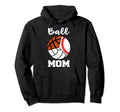 Ball Mom Funny Baseball Volleyball Hoodie - Streetwear Style Unisex - T-Shirt, Sweatshirt, Hoodie