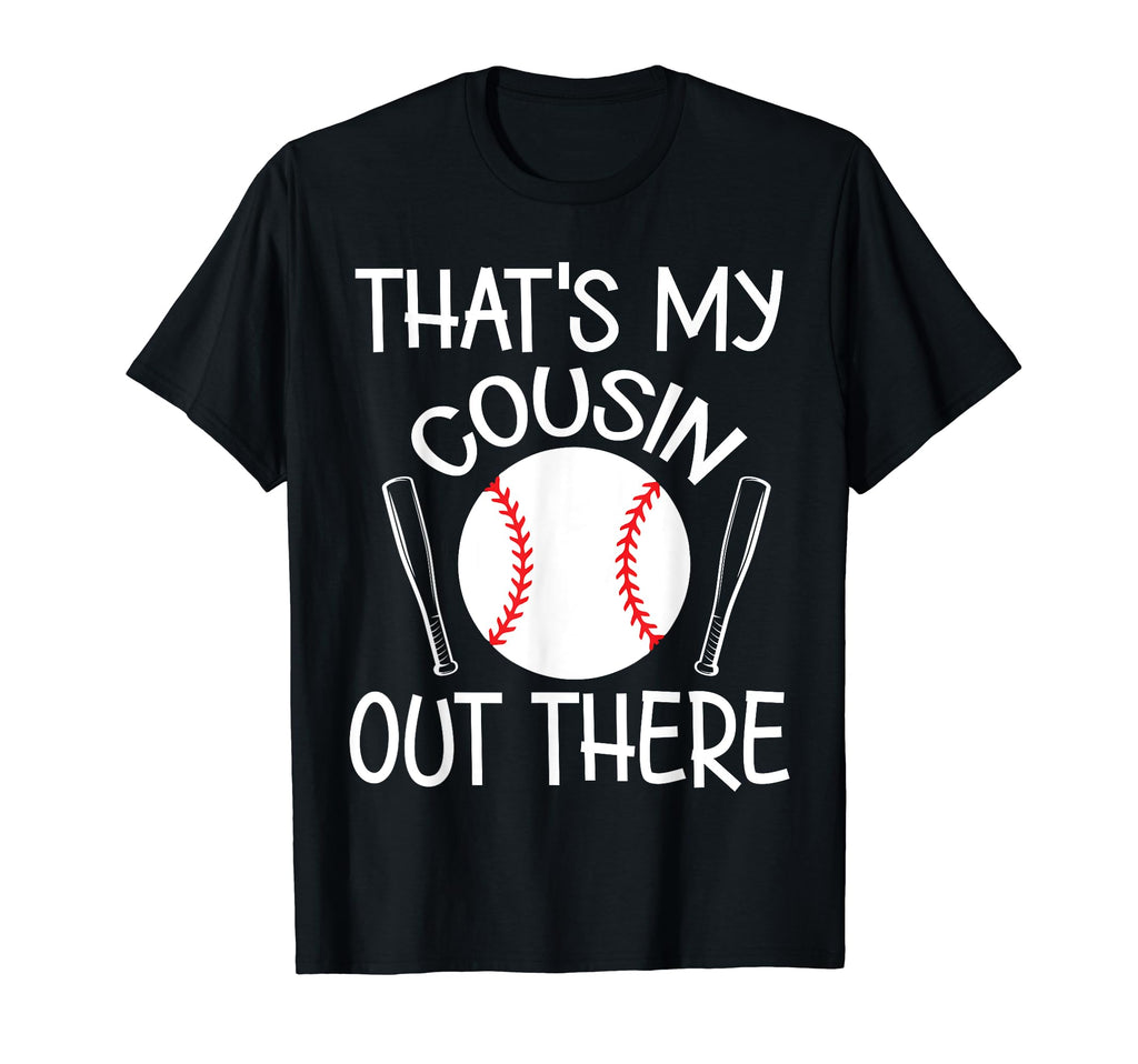 That Is My Cousin Out There Baseball T-Shirt - Unique Graphic for Adults - T-Shirt, Sweatshirt, Hoodie