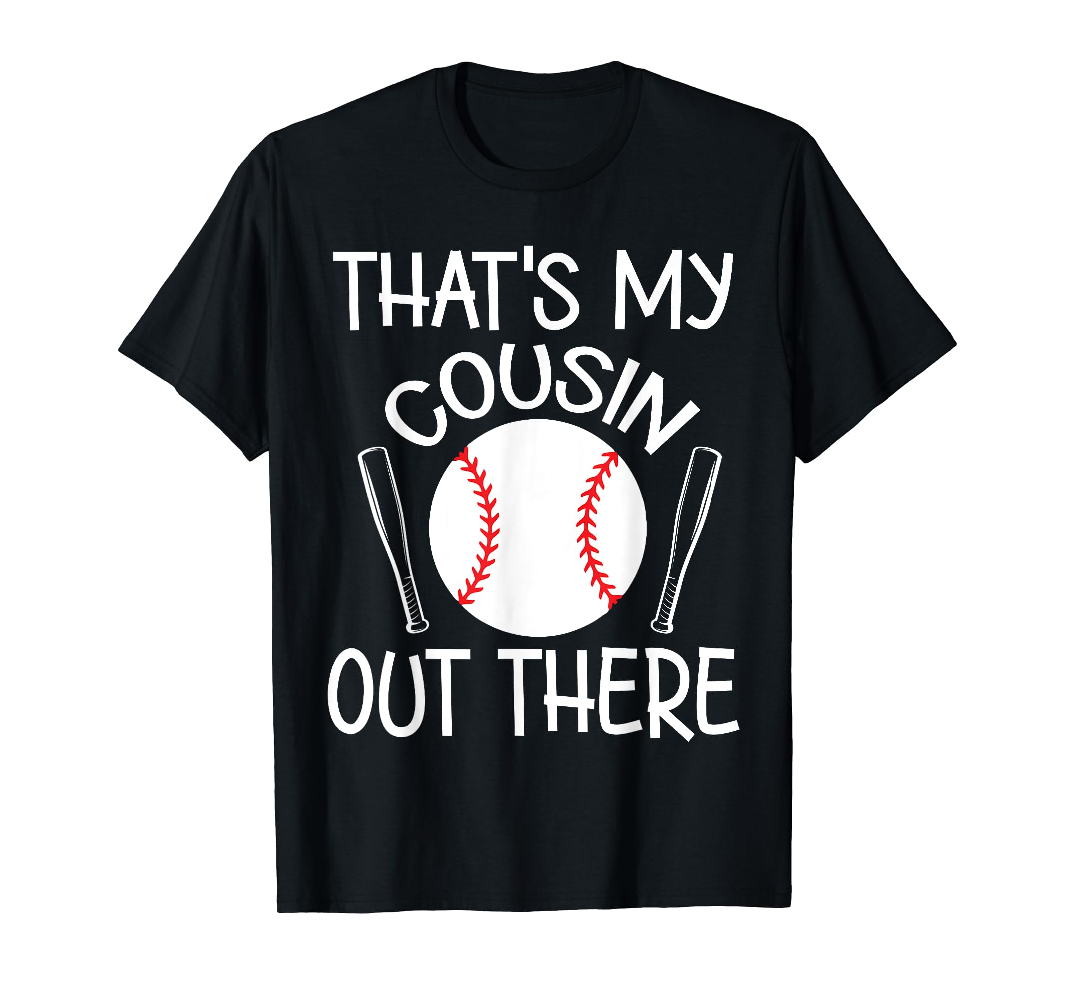 That Is My Cousin Out There Baseball T-Shirt - Unique Graphic for Adults - T-Shirt, Sweatshirt, Hoodie