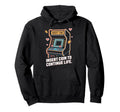 Insert Coin To Continue Life Hoodie - Casual Everyday Wear for Adults - T-Shirt, Sweatshirt, Hoodie