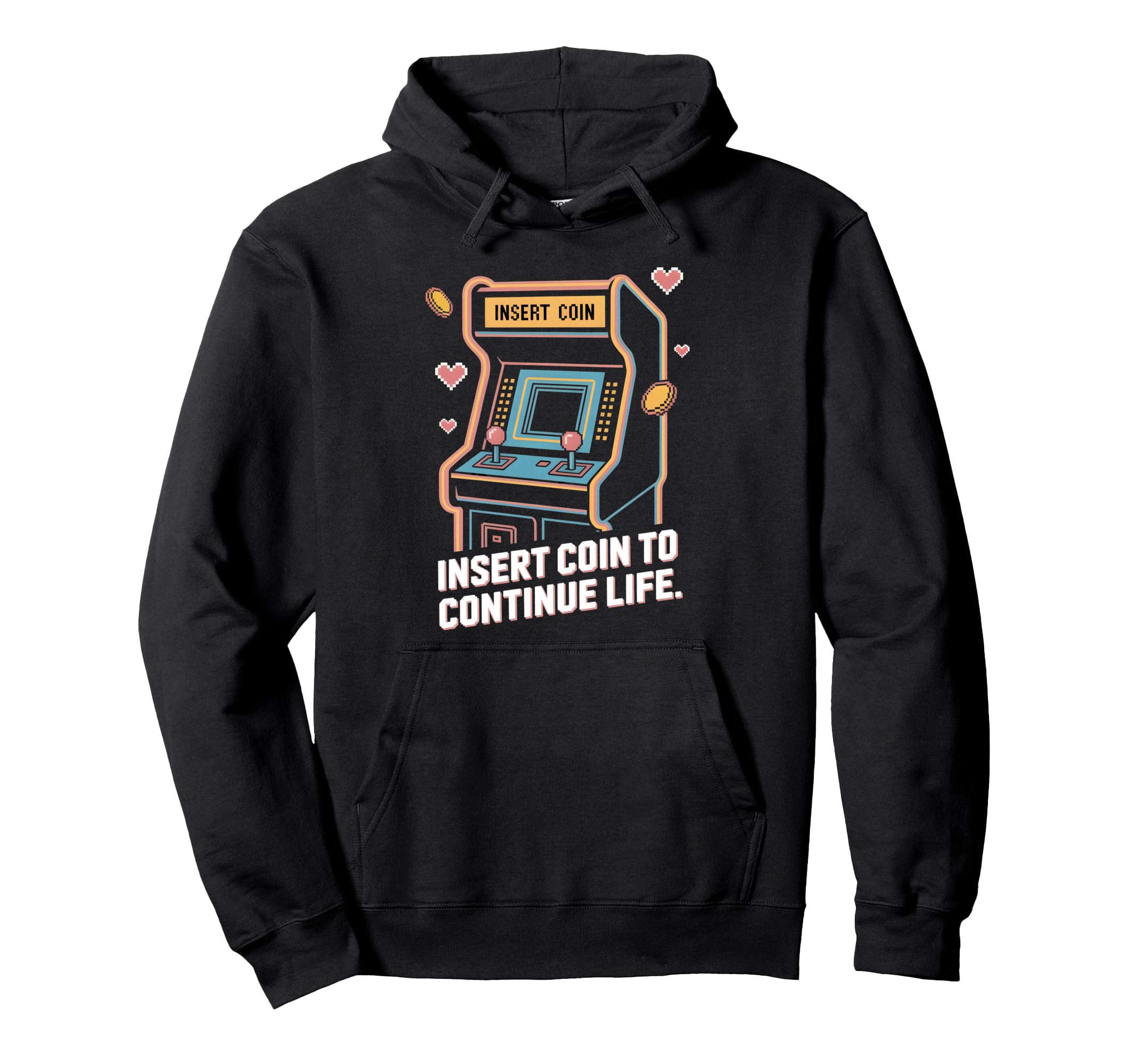 Insert Coin To Continue Life Hoodie - Casual Everyday Wear for Adults - T-Shirt, Sweatshirt, Hoodie