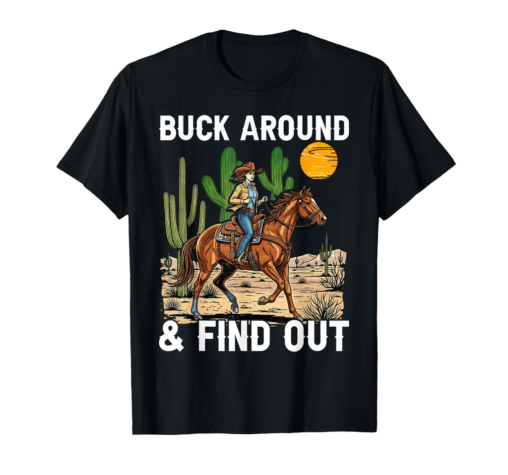 Desert Western Cowboy Buck Around T-Shirt - Casual Everyday Wear Men Women - T-Shirt, Sweatshirt, Hoodie