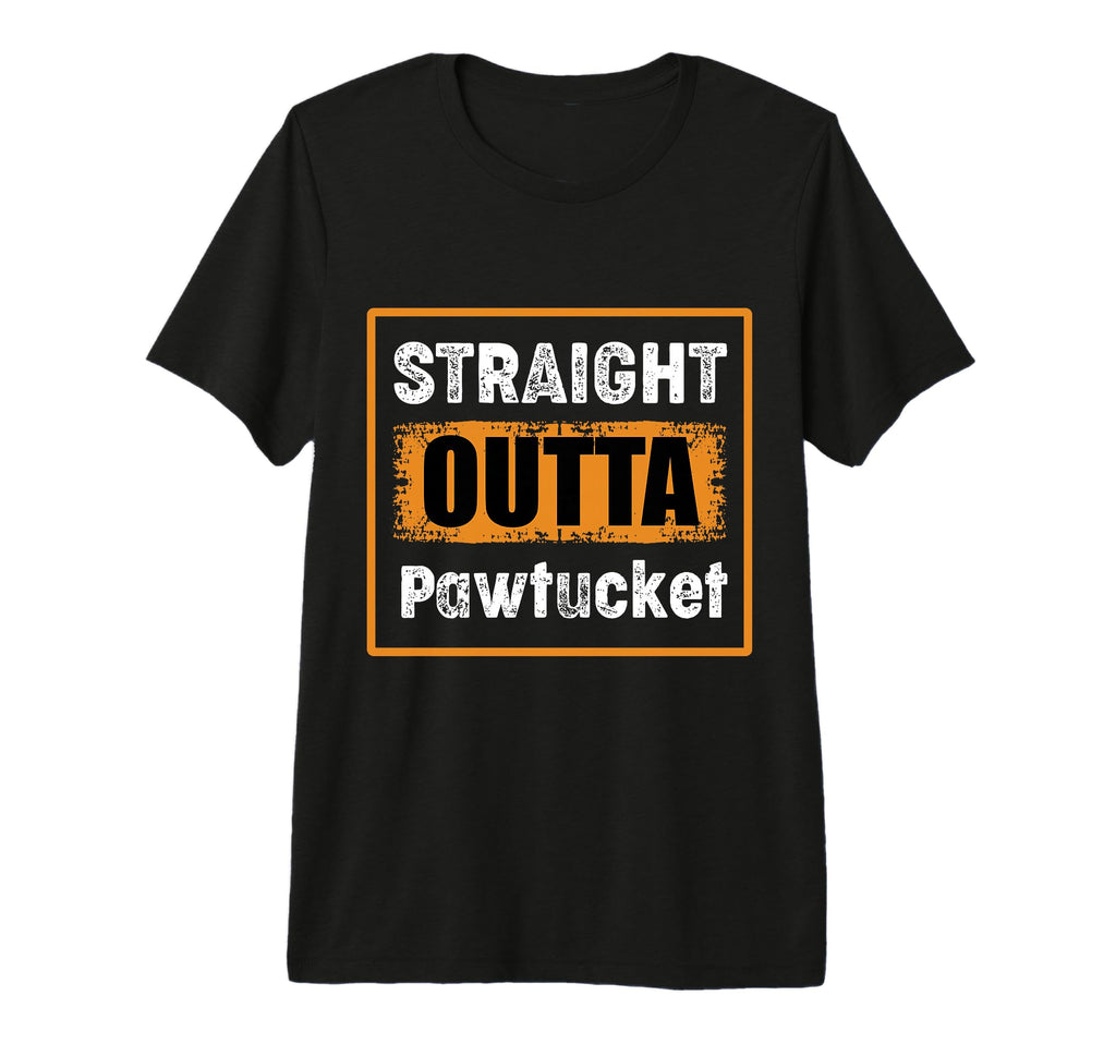 Straight Outta Pawtucket Rhode T-Shirt - Aesthetic Graphic for Adults - T-Shirt, Sweatshirt, Hoodie