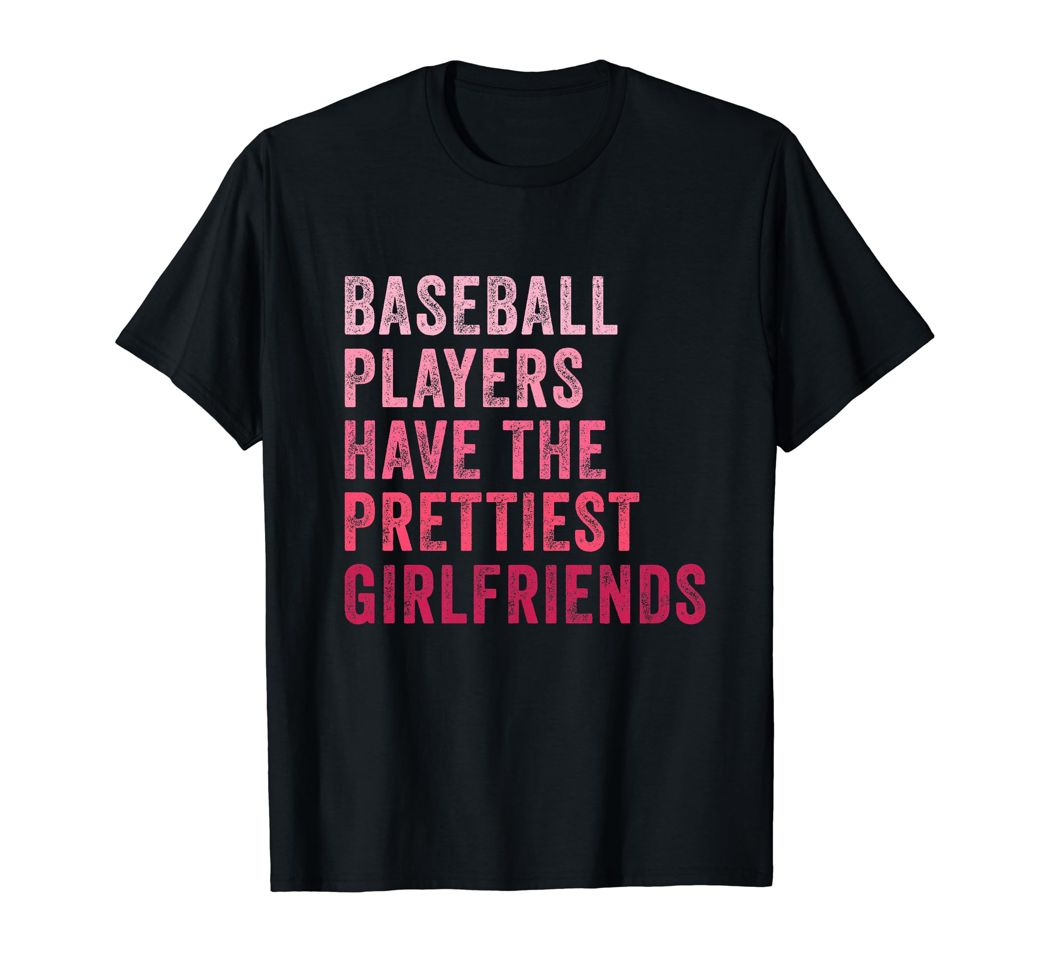Baseball Players Have Prettiest T-Shirt - Casual Everyday Wear for Adults - T-Shirt, Sweatshirt, Hoodie