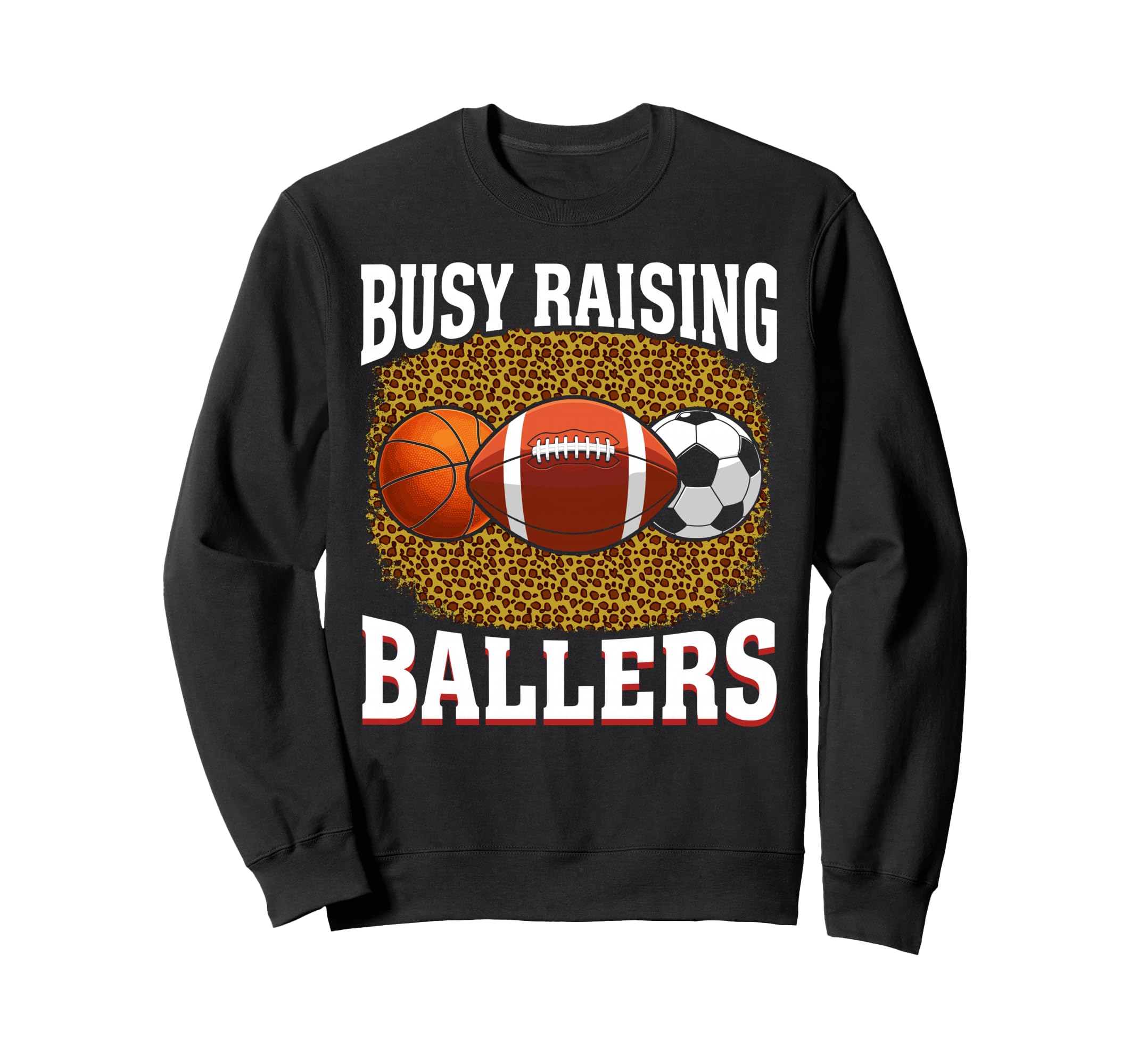 Busy Raising Ballers Basketball Sweatshirt - Graphic Print Men Women - T-Shirt, Sweatshirt, Hoodie