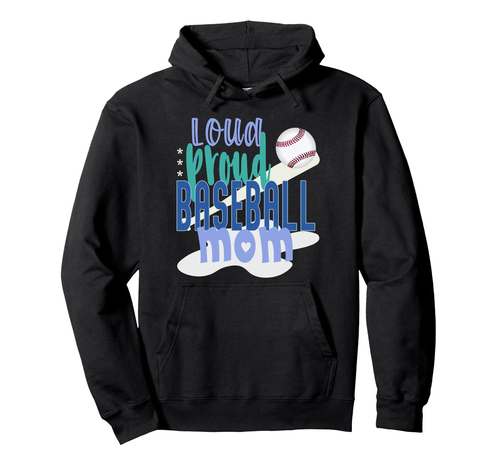 Loud Proud Baseball Mom Hoodie - Trendy Graphic Unisex - T-Shirt, Sweatshirt, Hoodie