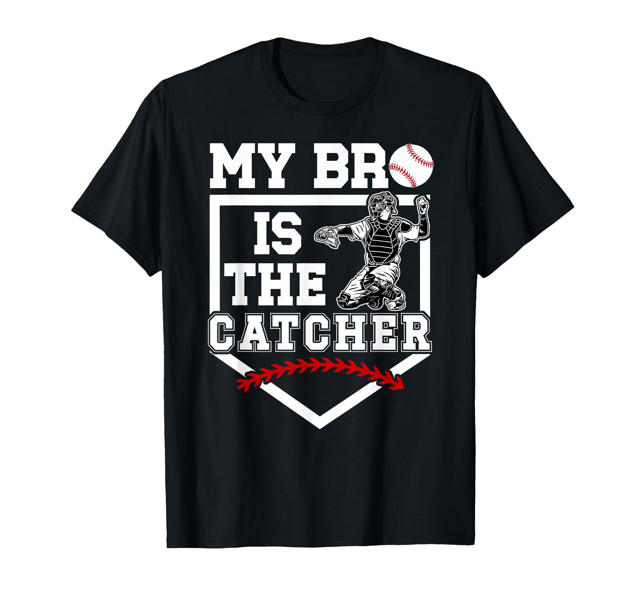 My Bro Is Baseball Catcher Brother T-Shirt - Trendy Graphic Unisex - T-Shirt, Sweatshirt, Hoodie