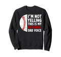 My Baseball Dad Voice Dad Baseball Sweatshirt - Unique Graphic Men Women - T-Shirt, Sweatshirt, Hoodie