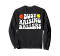 Busy Raising Ballers Sweatshirt - Casual Everyday Wear Men Women - T-Shirt, Sweatshirt, Hoodie