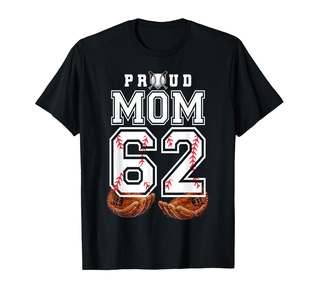 Proud Mom Baseball Player Number 62 T-Shirt - Custom Art Print for Adults - T-Shirt, Sweatshirt, Hoodie