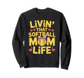 That Softball Mom Life Baseball Sweatshirt - Aesthetic Graphic Unisex - T-Shirt, Sweatshirt, Hoodie
