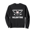 Justin Turner Is My Valentine Los Sweatshirt - Minimalist Print Unisex - T-Shirt, Sweatshirt, Hoodie