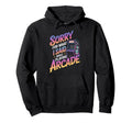 Sorry What I Said Arcade Gamer Gaming Video Hoodie - Unique Graphic Unisex - T-Shirt, Sweatshirt, Hoodie
