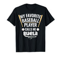 My Favorite Baseball Player Calls Me T-Shirt - Streetwear Style Men Women - T-Shirt, Sweatshirt, Hoodie