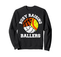 Busy Raising Ballers Softball Sweatshirt - Casual Everyday Wear for Adults - T-Shirt, Sweatshirt, Hoodie