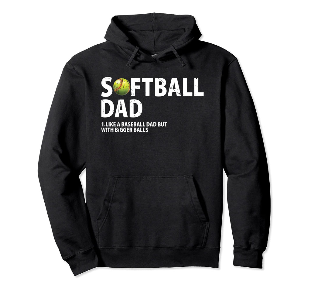 Softball Dad Like Baseball Dad But Hoodie - Fun Novelty Design Unisex - T-Shirt, Sweatshirt, Hoodie