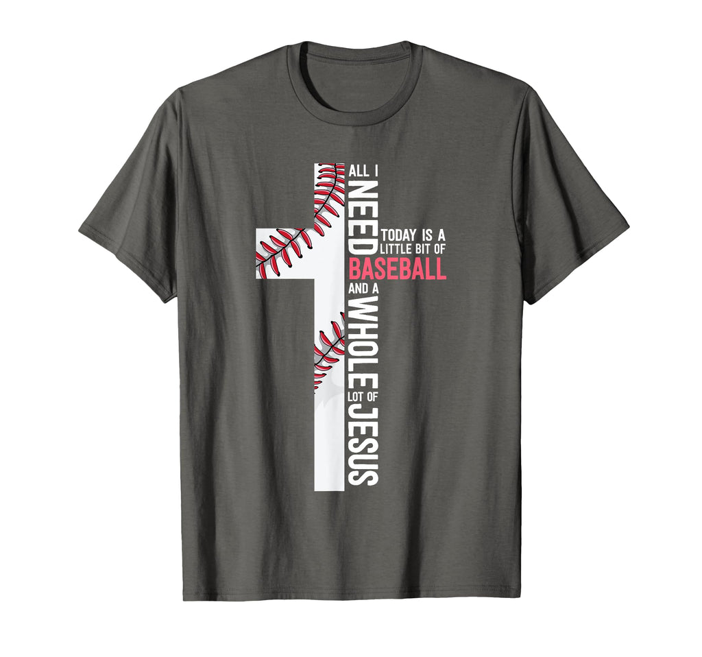 I Need Baseball And Jesus Mom Gift T-Shirt - Casual Everyday Wear Unisex - T-Shirt, Sweatshirt, Hoodie