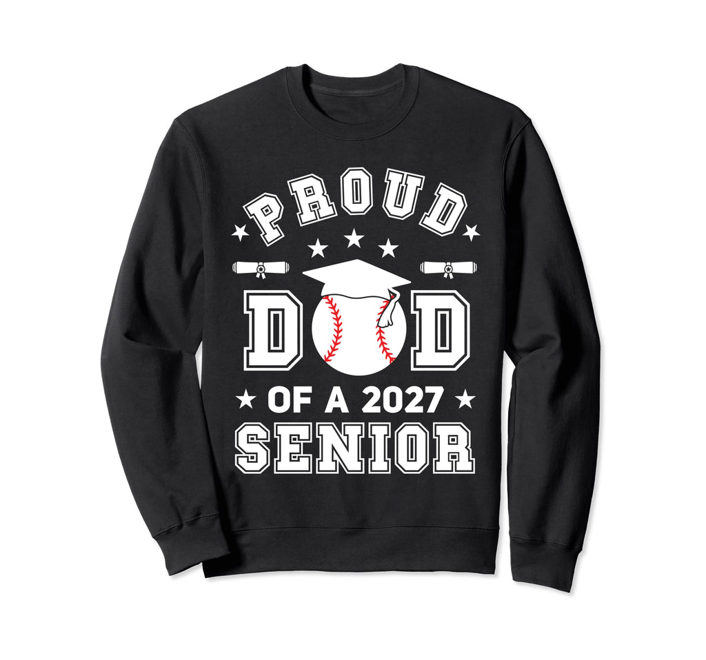 Proud Dad 2027 Senior Highschool Sweatshirt - Fun Novelty Design Unisex - T-Shirt, Sweatshirt, Hoodie