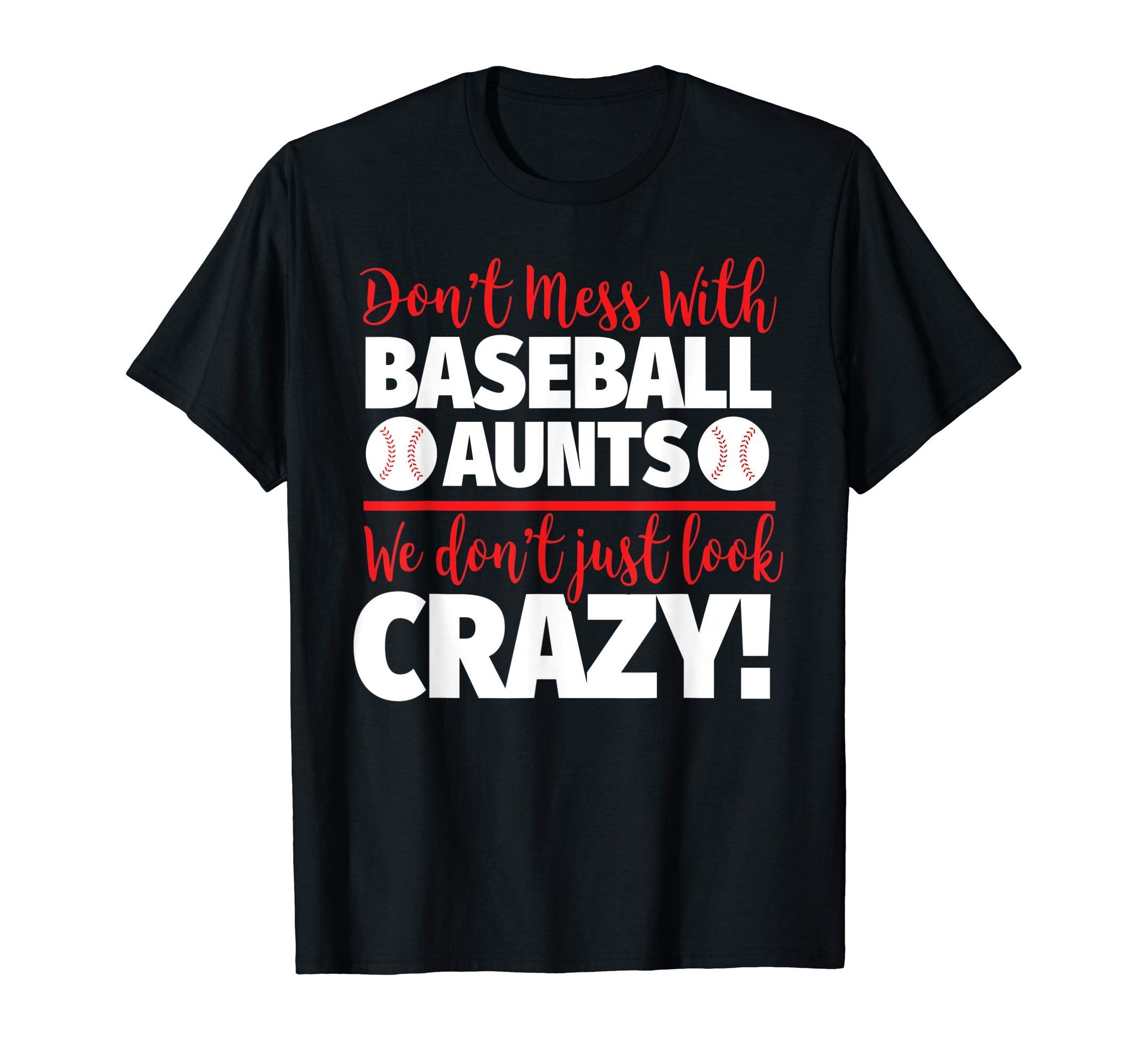 Dont Mess Baseball Aunts Crazy Baseball T-Shirt - Custom Art Print Unisex - T-Shirt, Sweatshirt, Hoodie