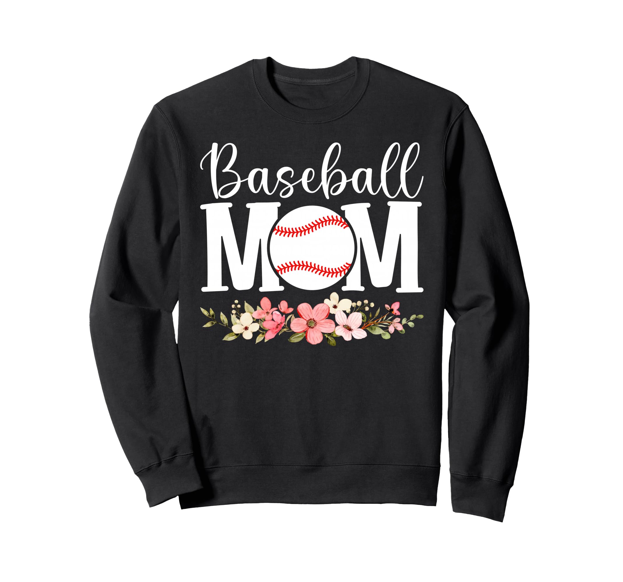 Floral Baseball Mom Mothers Day Sweatshirt - Novelty Apparel Men Women - T-Shirt, Sweatshirt, Hoodie