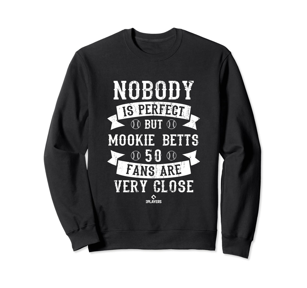 Nobody Is Mookie Betts Baseball Player Sweatshirt - Graphic Print Unisex - T-Shirt, Sweatshirt, Hoodie