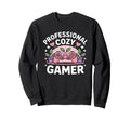 Professional Cozy Gaming Gamer Sweatshirt - Fun Novelty Design Men Women - T-Shirt, Sweatshirt, Hoodie