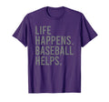Life Happens Baseball Helps T-Shirt - Trendy Graphic for Adults - T-Shirt, Sweatshirt, Hoodie