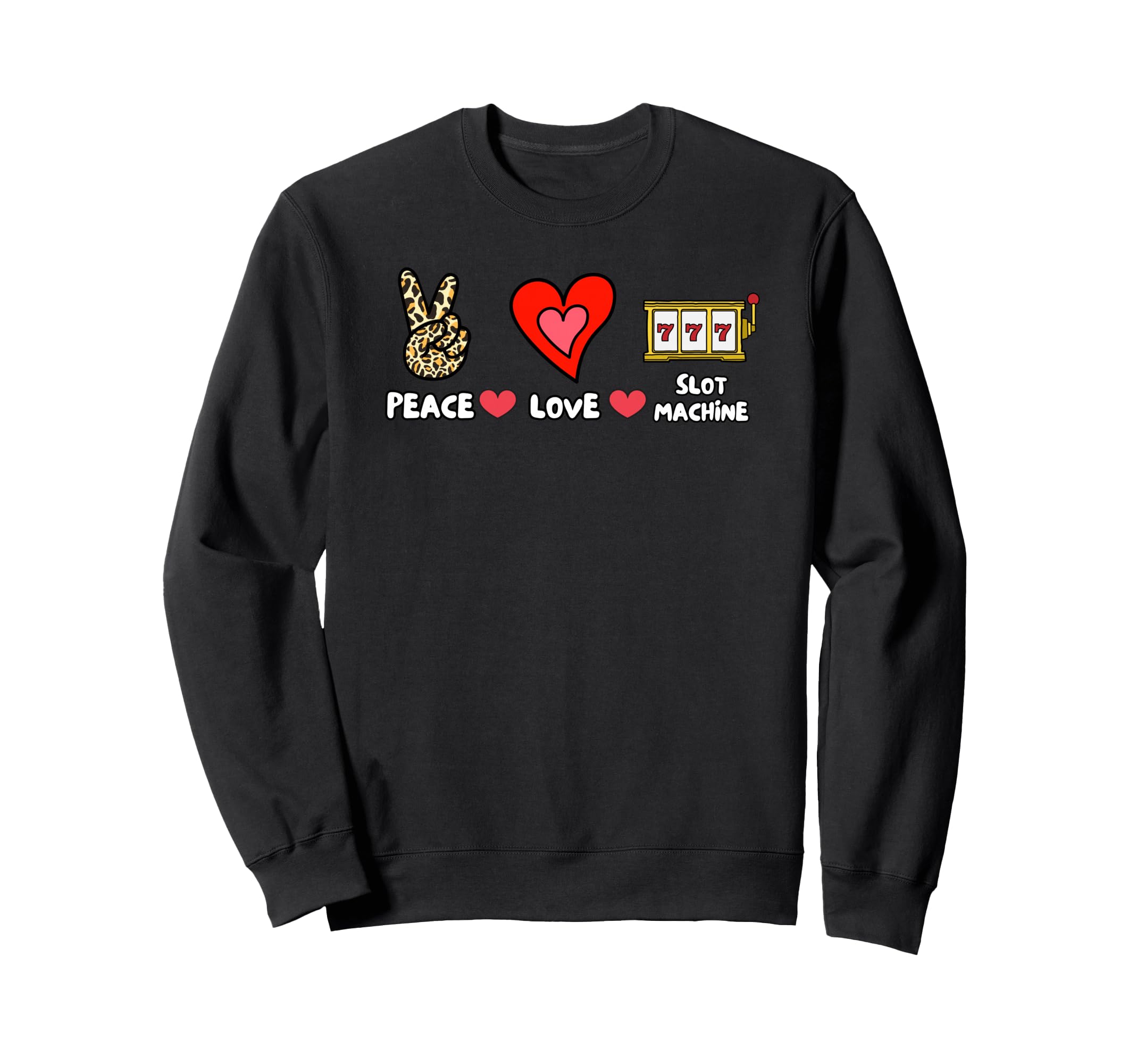 Peace Love Slot Machine Sweatshirt - Streetwear Style Men Women - T-Shirt, Sweatshirt, Hoodie