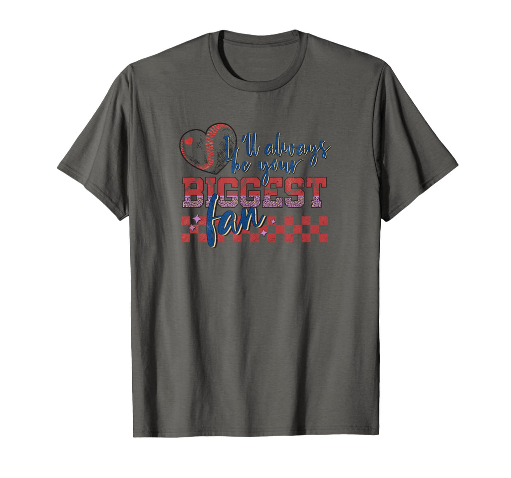 Ill Always Be Your Biggest Fan Proud T-Shirt - Graphic Print Men Women - T-Shirt, Sweatshirt, Hoodie
