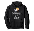 Saturdays Are Dads Funny Baseball Dad Hoodie - Trendy Graphic Men Women - T-Shirt, Sweatshirt, Hoodie