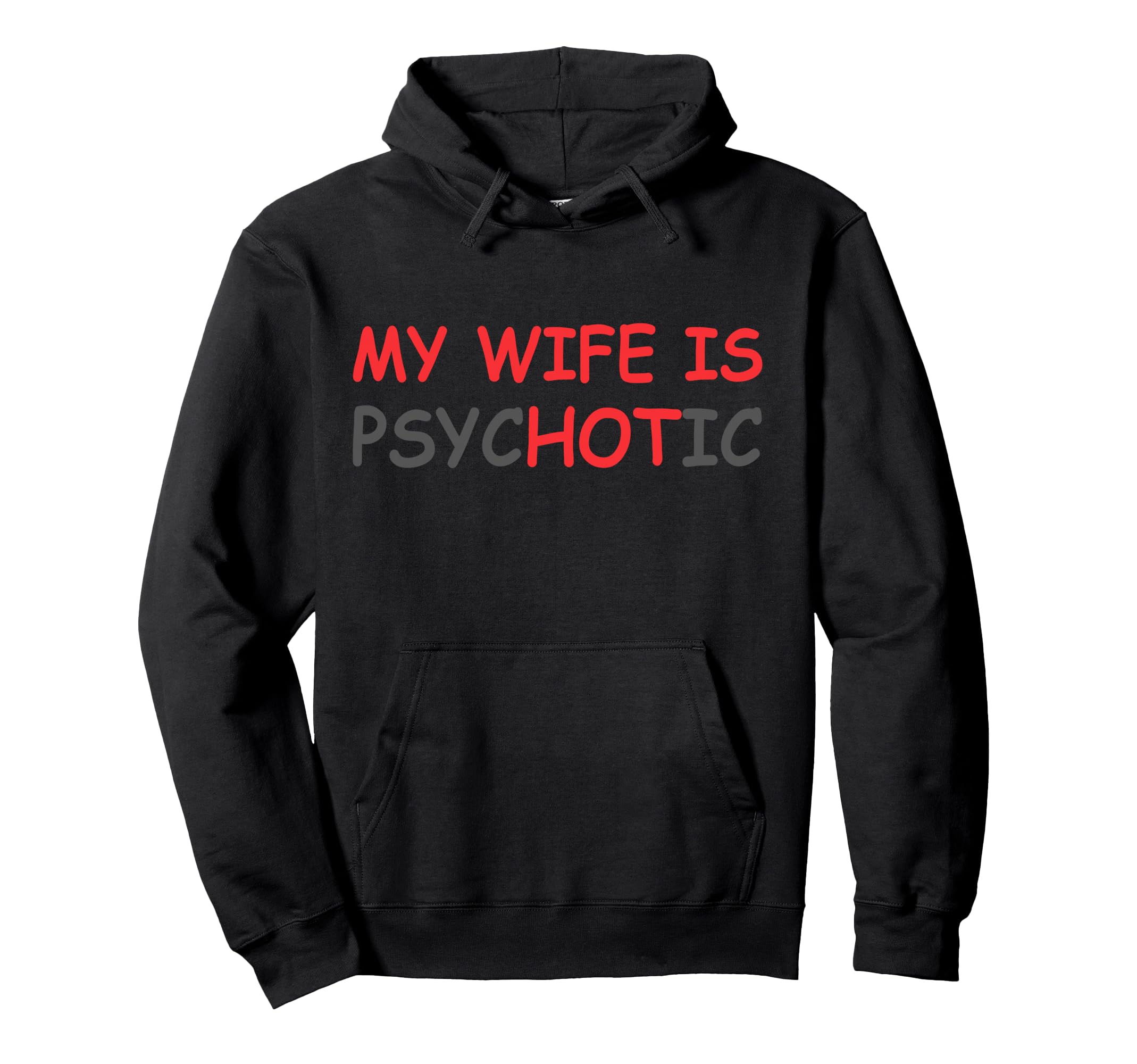 My Wife Is Psychotic Hot Illusion Hoodie - Minimalist Print Men Women - T-Shirt, Sweatshirt, Hoodie
