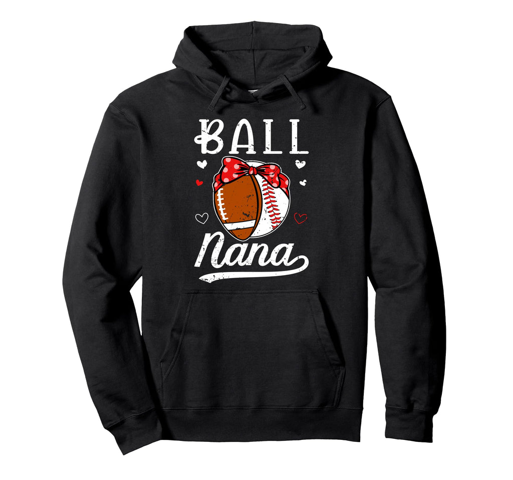 Ball Nana Grandma Baseball Football Nana Hoodie - Novelty Apparel Unisex - T-Shirt, Sweatshirt, Hoodie