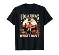 I Do Thing Called What I Want Western T-Shirt - Novelty Apparel for Adults - T-Shirt, Sweatshirt, Hoodie