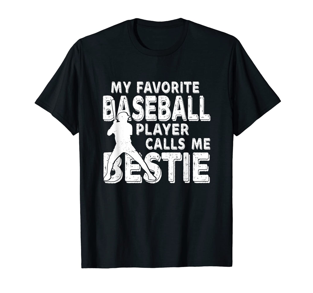 My Favorite Baseball Player Calls Me Bestie T-Shirt - Graphic Print Unisex - T-Shirt, Sweatshirt, Hoodie